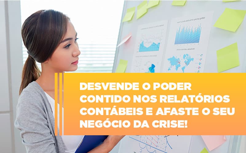 Desvende O Poder Contido Nos Relatorios Contabeis E Afaste O Seu Negocio Da Crise - Contabilidade No Centro De São Paulo | Fortec Contábil