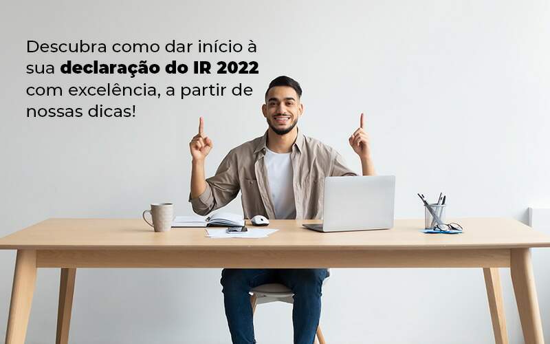 Descubra Como Dar Inicia A Sua Declaracao Do Ir 2022 Com Excelencia A Partir De Nossas Dicas Blog - Contabilidade No Centro De São Paulo | Fortec Contábil